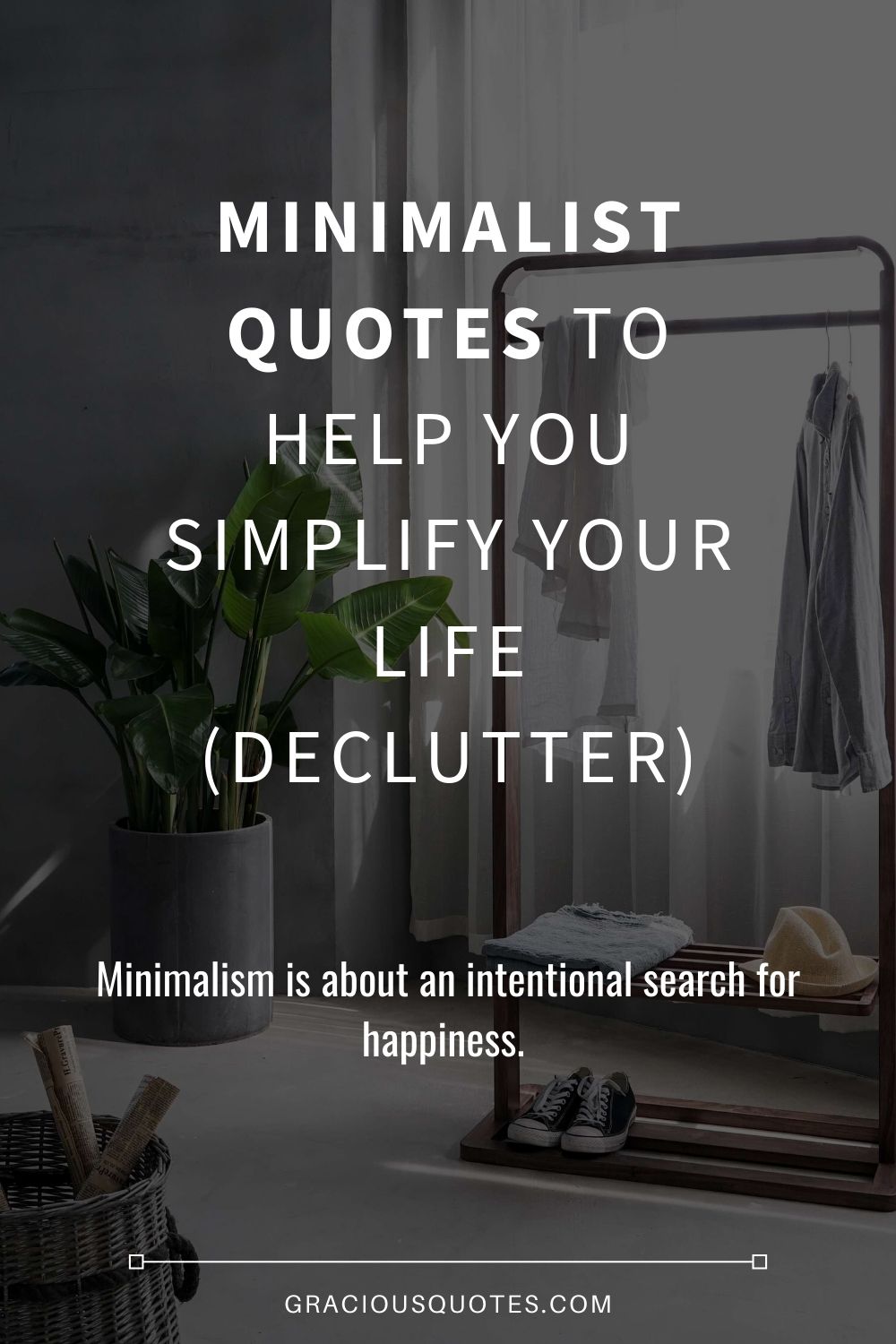 76 Minimalism Quotes to Simplify Your Life (DECLUTTER)