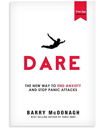 Dare: The New Way to End Anxiety and Stop Panic Attacks Fast