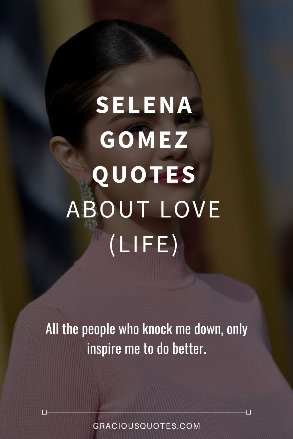 Selena Gomez Quotes And Sayings