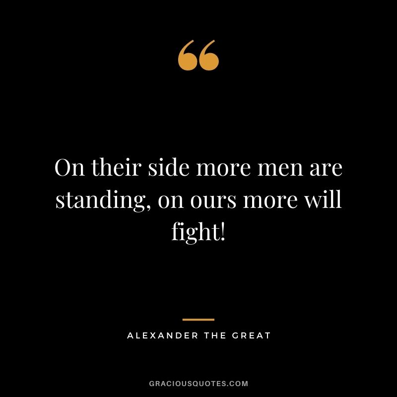 On their side more men are standing, on ours more will fight!