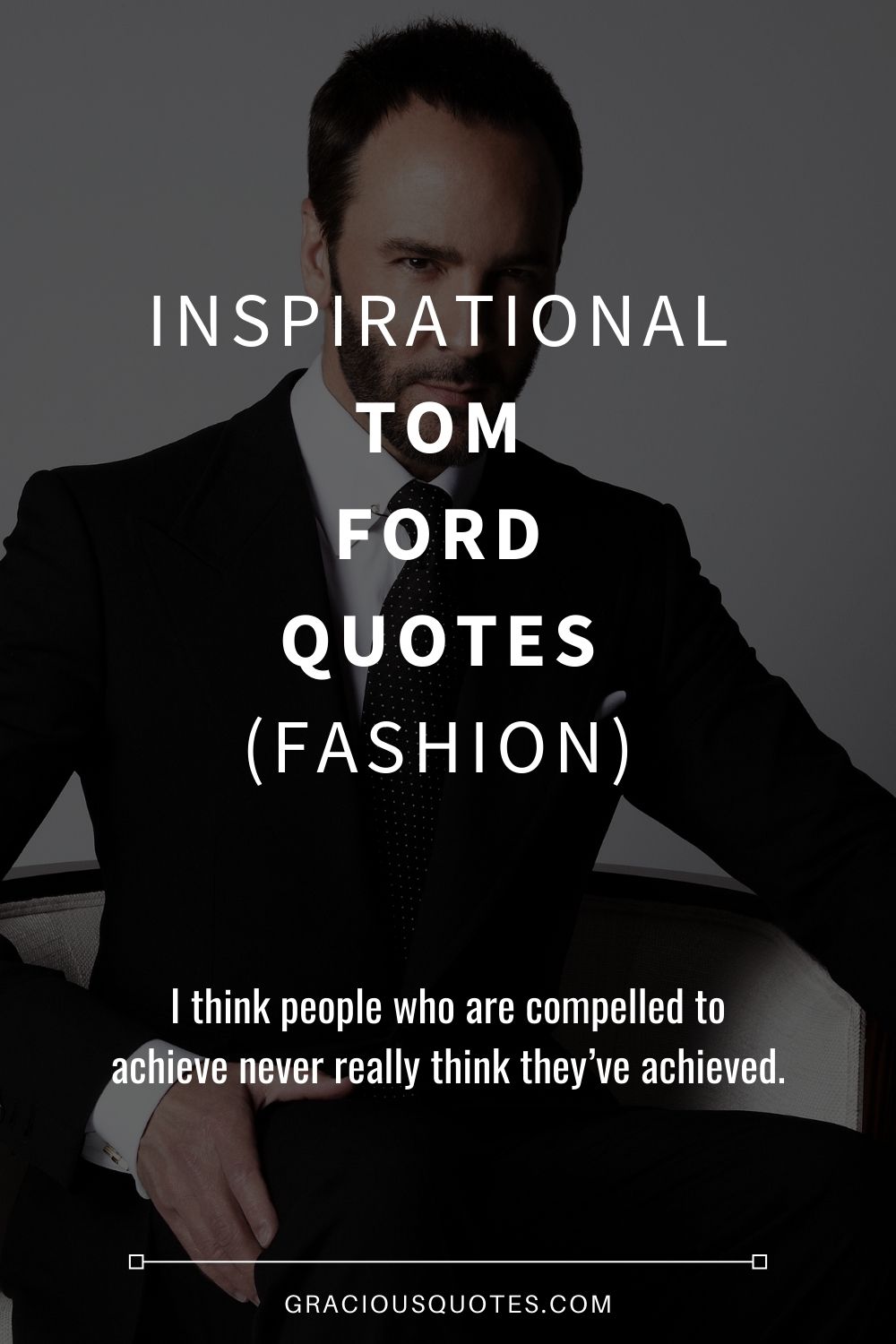 41 Inspirational Tom Ford Quotes (FASHION)