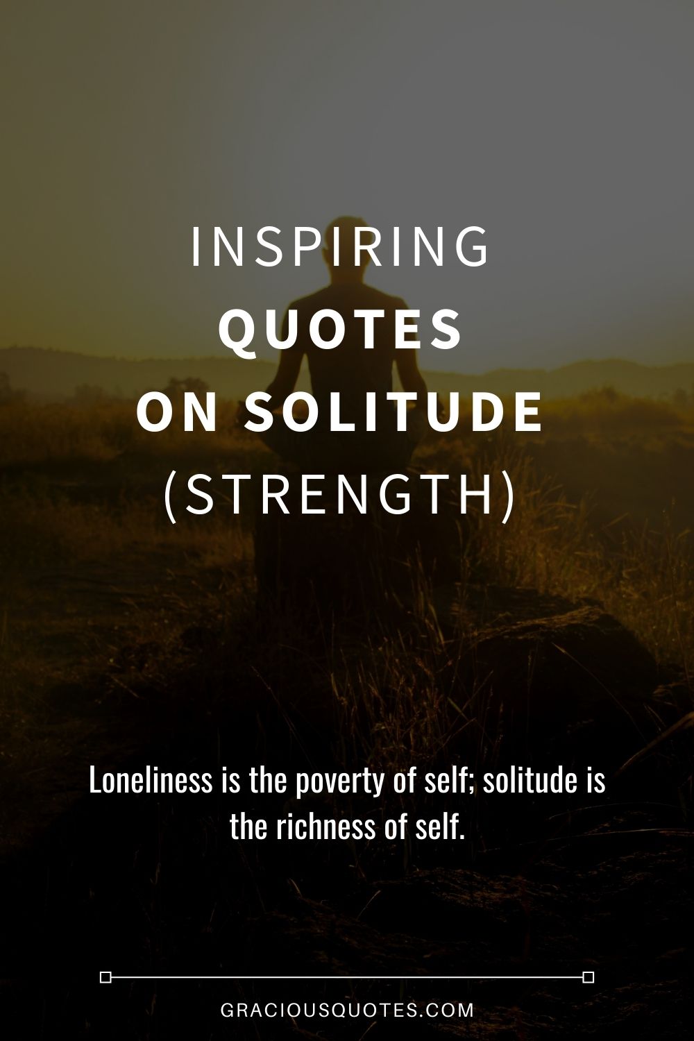 77 Inspiring Quotes on Solitude (STRENGTH)