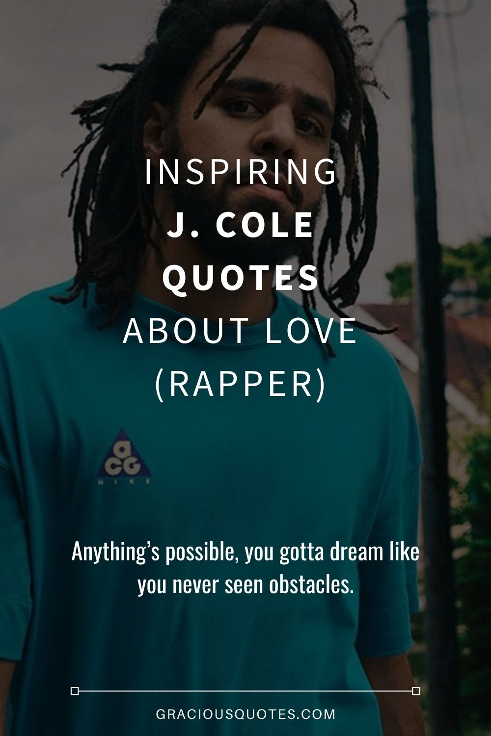 Inspiring J. Cole Quotes About Love RAPPER Gracious Quotes 