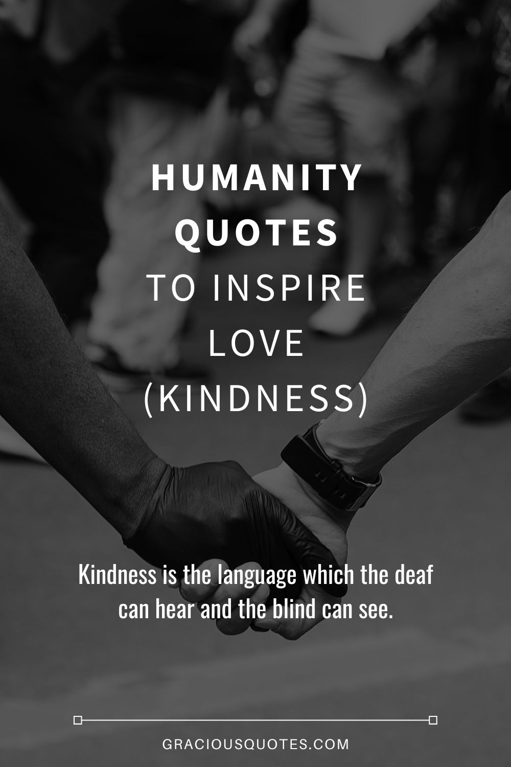 Top 73 Humanity Quotes to Inspire Love (KINDNESS)
