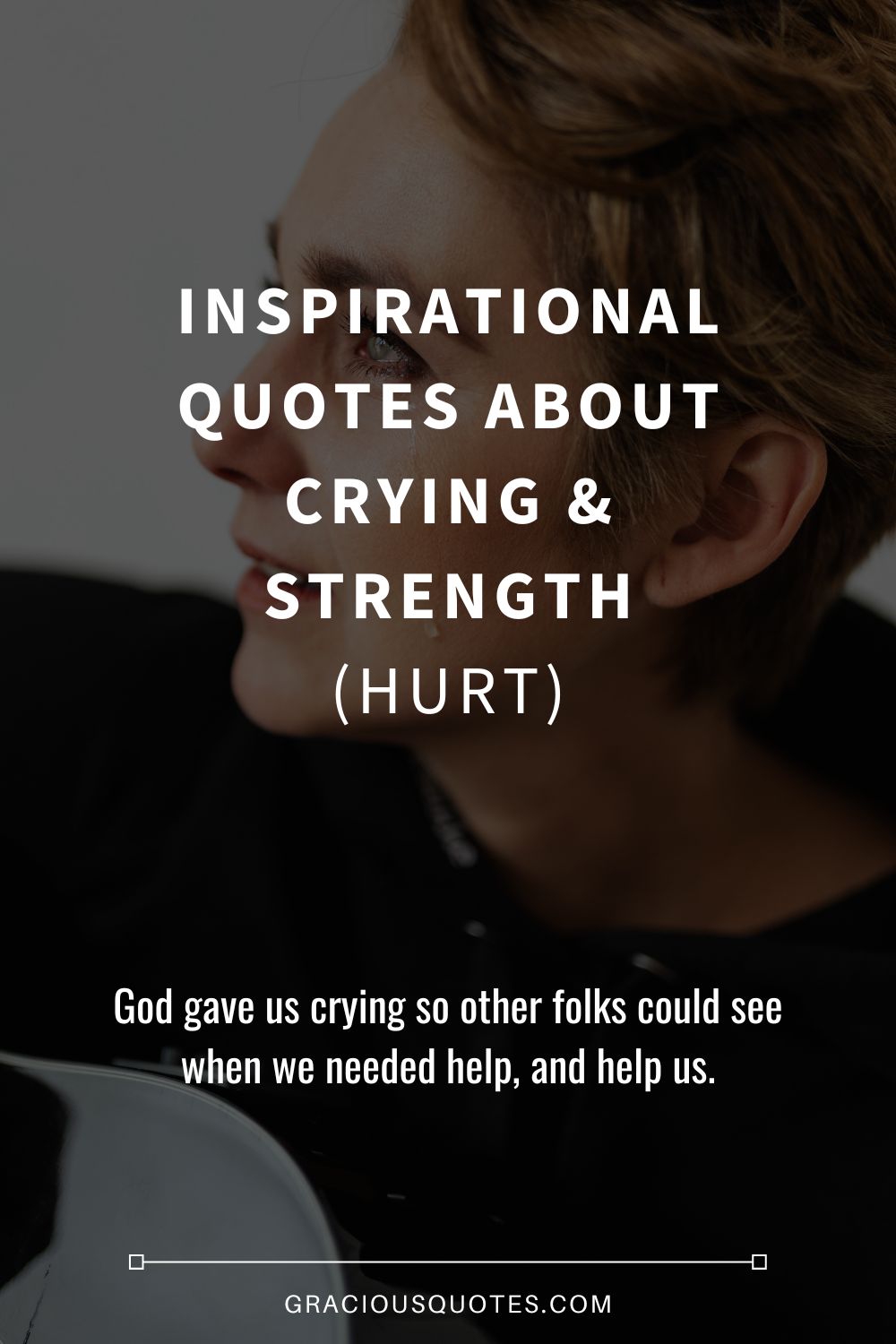 88 Inspirational Quotes About Crying & Strength (HURT)